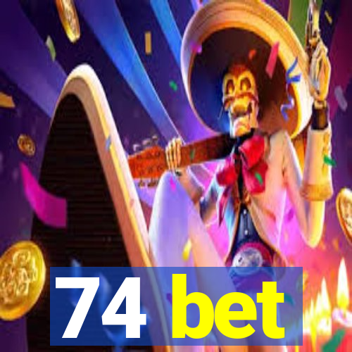 74 bet